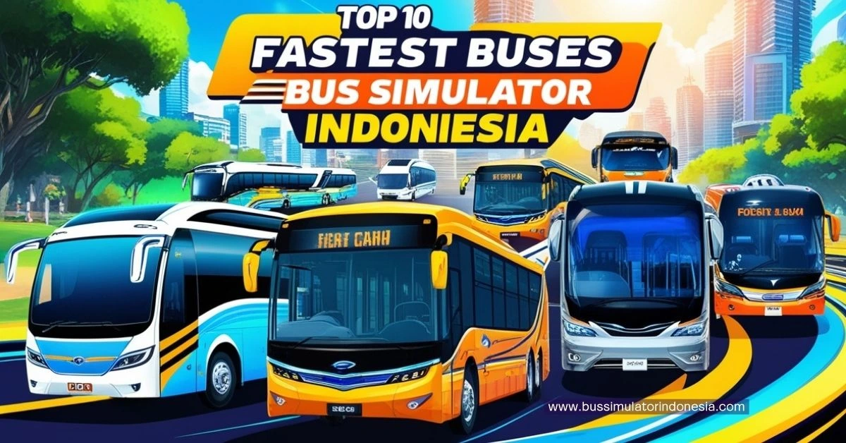 Top 10 fastest bus in bus simulator indonesia